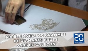 Un voyageur arrêté avec 800 grammes de diamants bruts dans le caleçon