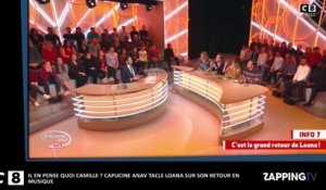 Il en pense quoi Camille : Capucine Anav tacle Loana et son retour en musique (Vidéo)
