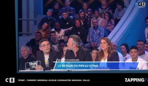 TPMP : Manuel Valls proche de Thierry Moreau ? Le chroniqueur balance (Vidéo)