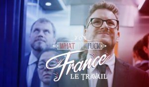 What The Fuck France - Episode 16 - Les Français et le travail - CANAL+