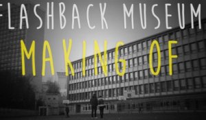 FLASHBACK MUSEUM - Making-of