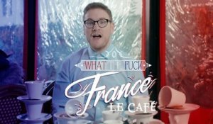 What The Fuck France - Episode 17 - Le café - CANAL+