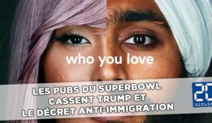 Les pubs du Superbowl cassent Trump et le décret anti-immigration