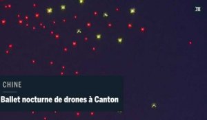 Des drones illuminent la nuit cantonaises