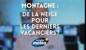 Montagne : de la neige pour les derniers vacanciers ?