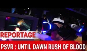 Reportage : Until Dawn Rush of Blood : le flippant rail shooter du PS VR à l'essai !