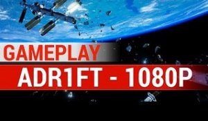 ADR1FT : 6 minutes d'exploration spatiale - Gameplay