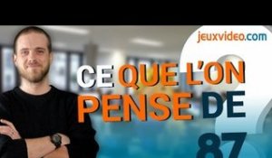 Dans les coulisses de jeuxvideo.com : Ce que l'on pense de [87]