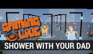 Shower With Your Dad :  Gameplay - Gaming Live - PC