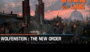 Gaming live Wolfenstein : The New Order - [ONE & PS4]