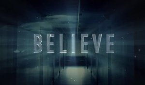Believe - Promo Comic Con saison 1