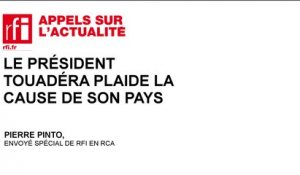 Le président Touadéra plaide la cause de son pays