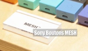 MWC 2017 - Retour sur les boutons SONY Mesh