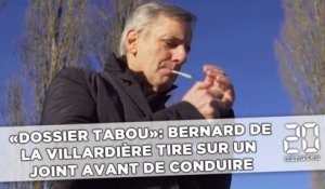 «Dossier tabou»: Bernard de La Villardière tire sur un joint avant de conduire