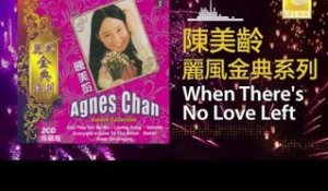 Agnes Chan - When There's No Love Left (Original Music Audio)