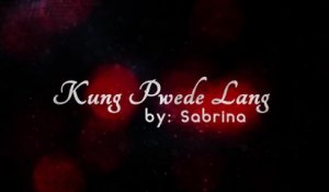 Sabrina - Kung Pwede Lang