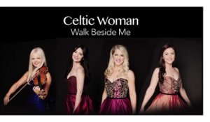 Celtic Woman - Walk Beside Me