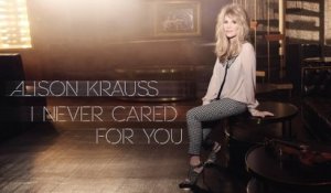 Alison Krauss - I Never Cared For You
