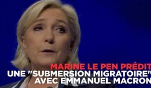 Pour Le Pen, ce sera la "submersion migratoire" avec Macron