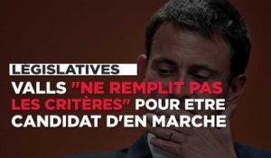 Législatives : Valls "ne remplit pas les critères" pour être candidat de la République en marche !