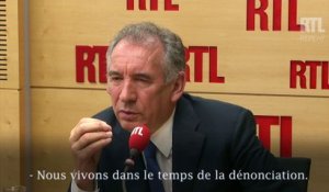 François Bayrou : "Nous vivons dans le temps de la dénonciation"