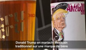 Donald Trump en mariachi mexicain sur une marque de bière