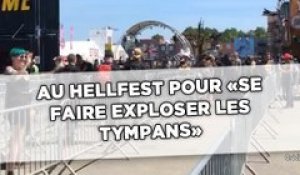 Au Hellfest, pour «se faire exploser les  tympans !»