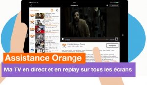 Assistance Orange - TV d'Orange : ma TV en direct et en replay sur tous les écrans  - Orange