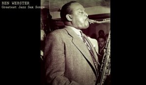 Ben Webster - Greatest Jazz Sax Songs (All the Classic Masters Collection)