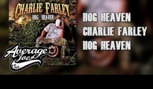 Hog Heaven (Audio) - Charlie Farley