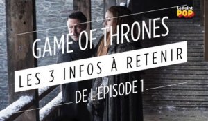 Game of Thrones, saison 7 : les 3 choses à retenir de l'épisode 1