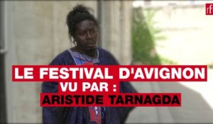 Le festival d'Avignon vu par... Aristide Tarnagda #FDA17