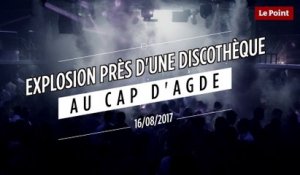 Explosion près d'une discothèque du Cap d'Agde