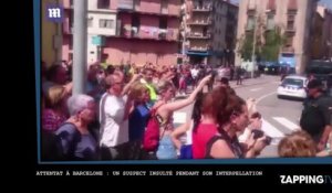 Attentat de Barcelone : Un suspect arrêté se fait insulter par la foule (Vidéo)
