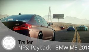 Trailer - Need for Speed: Payback - Gameplay de la BMW M5 2018 et fiche technique