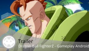 Trailer - Dragon Ball FighterZ - Gameplay C-16, C-17, C-18
