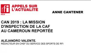 CAN 2019 : la mission d’inspection de la CAF au Cameroun reportée