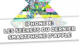 iPhone X: Les secrets du dernier smartphone d'Apple