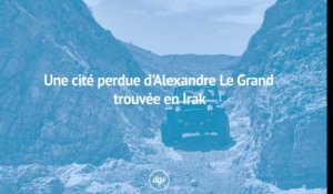 Une cité perdue d'Alexandre Le Grand trouvée en Irak