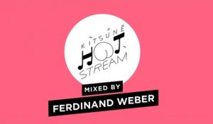 Ferdinand Weber - Kitsuné Hot Stream Mixed by Ferdinand Weber