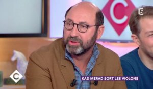 Kad Merad sort les violons - C à Vous - 06/11/2017