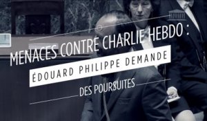 Menaces contre Charlie Hebdo : Édouard Phillippe demande des poursuites