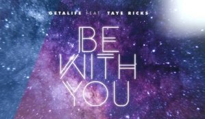 Getalife - Be With You