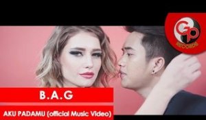 B.A.G - Aku Padamu [Official Music Video]