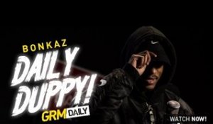 Bonkaz - Daily Duppy S:04 EP:06 [GRM Daily]