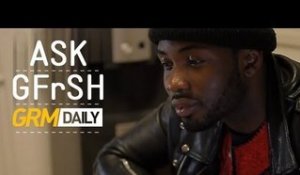 Ask G FrSH [GRM DAILY]