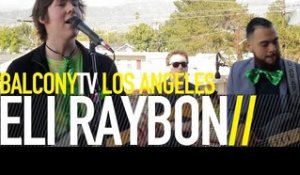 ELI RAYBON - UNSYMMETRICAL (BalconyTV)