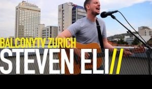 STEVEN ELI - ALL FOR YOU (BalconyTV)