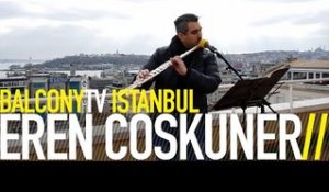 EREN COŞKUNER - A SONG (BalconyTV)