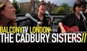 THE CADBURY SISTERS - GET THIS FEELING (BalconyTV)